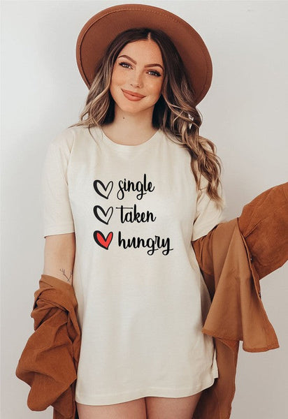 Single, Taken, Hungry Boutique Tee